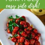 Roasted tomatoes easy side dish!