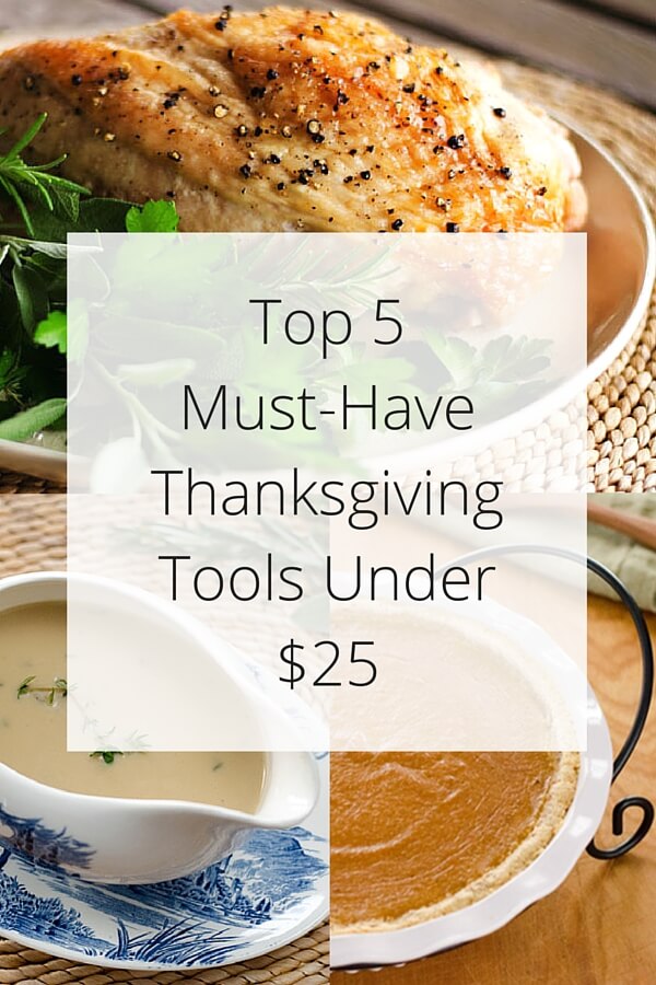 Top 5 must-have Thanksgiving tools under $25 to help you pull off a memorable holiday feast, from a perfectly cooked turkey to a perfect pie crust.