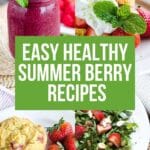 Easy healthy summer berry recipes