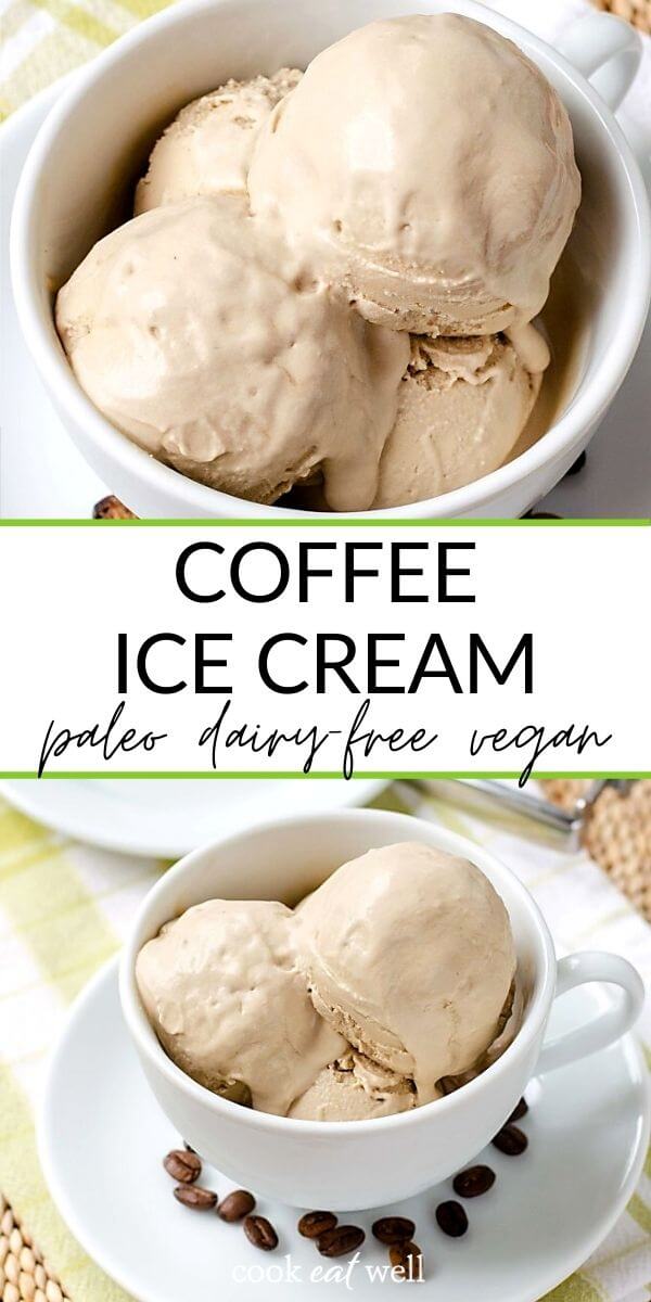 Coffee Ice Cream (Vegan, Dairy Free, Paleo) - Cook Eat Well