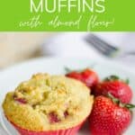 Gluten free strawberry muffins with almond flour!