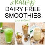 Healthy dairy free smoothies