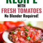 Better than restaurant salsa recipe with fresh tomatoes - no blender required!