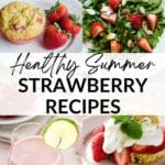 Healthy summer strawberry recipes